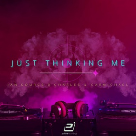 IAN SOURCE X CHARLES & CARMICHAEL - JUST THINKING ME